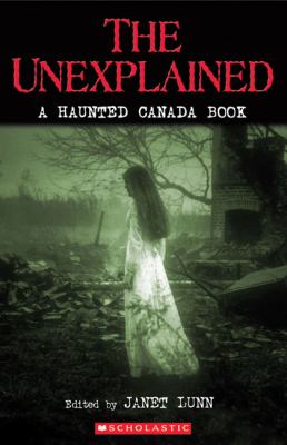 The unexplained : a haunted Canada book