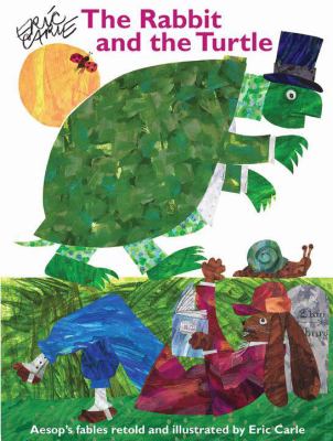 Eric Carle's The rabbit and the turtle & other Aesop's fables.