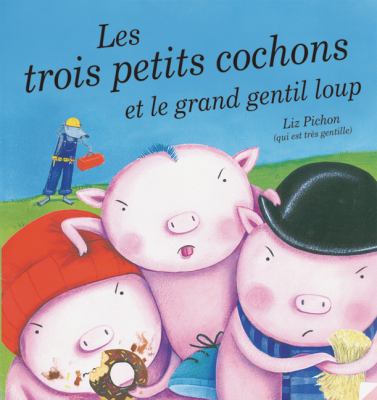 Les trois petits cochons et le grand gentil loup