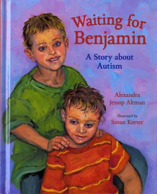 Waiting for Benjamin : a story about autism