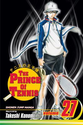 The prince of tennis. Vol. 27, Until the very last shot /