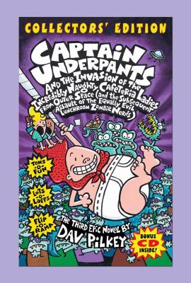Captain Underpants and the invasion of the incredibly naughty cafeteria ladies from outer space ... : the third epic novel