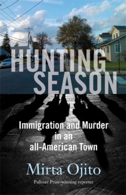 Hunting season : immigration and murder in an all-American town