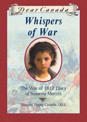 Whispers of war : the War of 1812 diary of Susanna Merritt