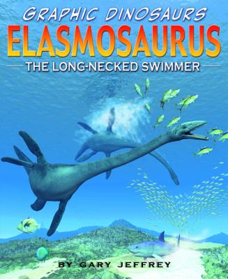 Elasmosaurus : the long-necked swimmer