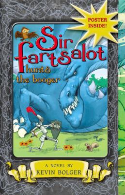 Sir Fartsalot hunts the Booger : a novel