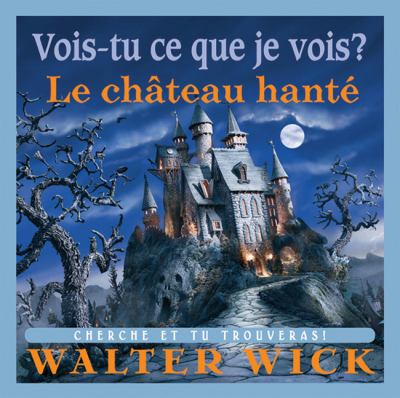 Vois-tu ce que je vois?. Le château hanté : cherche et tu trouveras!