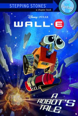 WALL-E : a robot's tale