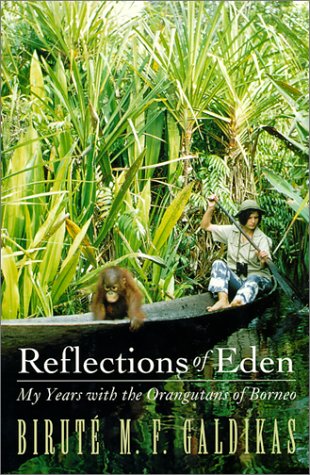 Reflections of Eden : my years with the orangutans of Borneo