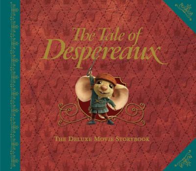 The tale of Despereaux : the deluxe movie storybook