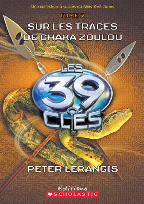 Les 39 clés. 7, Sur les traces de Chaka Zoulou /