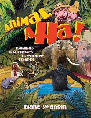 Animal aha! : thrilling discoveries in wildlife science