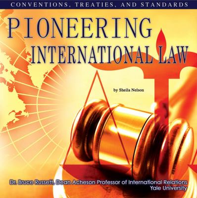 Pioneering international law : conventions, treaties, and standards