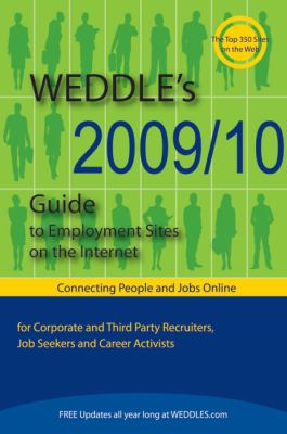 Weddle's Guide to Employment Sites on the Internet 2009/10 : for: corporate and third party recruiters, job seekers and career activists