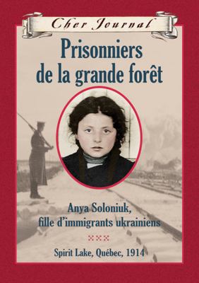 Prisonniers de la grande forêt : Anya Soloniuk, fille d'immigrants ukrainiens