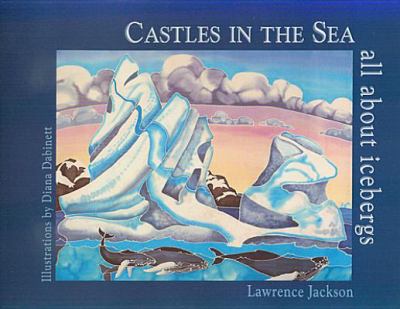 Castles in the sea : all about icebergs