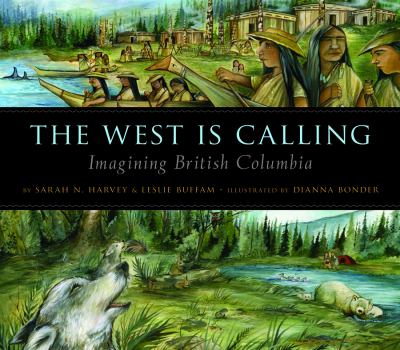 The West is calling : imagining British Columbia