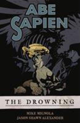 Abe Sapien. Vol. 1, The drowning /