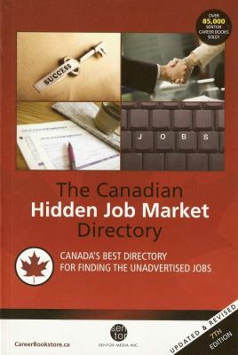 Canadian hidden job market directory : Canada's best directory for finding the unadvertised jobs.