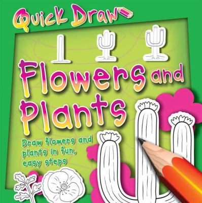 Quick draw : flowers and plants