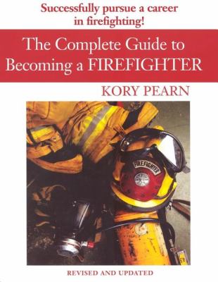 The complete guide to becoming a firefighter