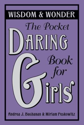 The pocket daring book for girls : wisdom & wonder