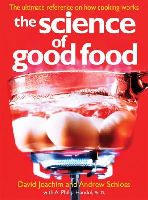 The science of good food : the ultimate reference on how cooking works