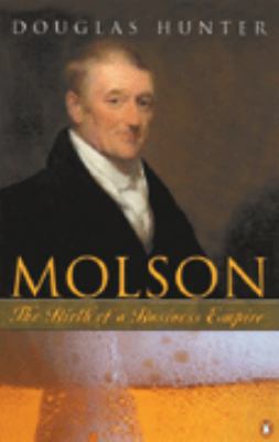 Molson : the birth of a business empire