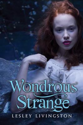 Wondrous strange : a novel