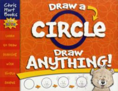 Draw a circle, draw anything! : learn to draw starting with simple shapes