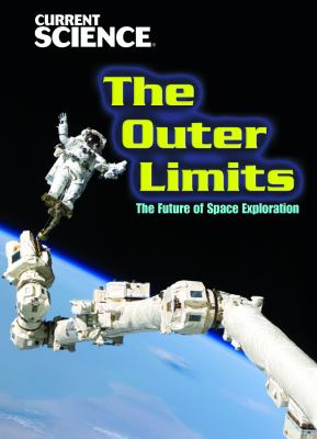 The outer limits : the future of space exploration