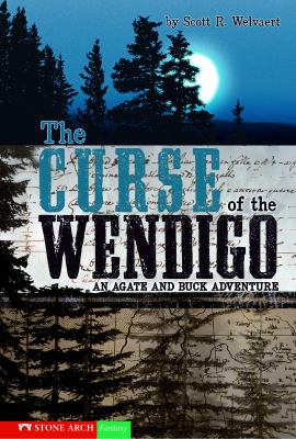 The curse of the Wendigo : an Agate and Buck adventure