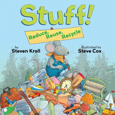 Stuff! : reduce, reuse, recycle