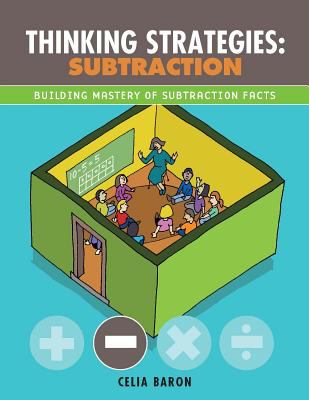 Thinking strategies : subtraction : building mastery of subtraction facts
