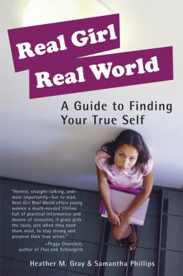 Real girl, real world : a guide to finding your true self