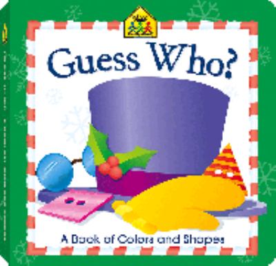 Guess who? : a book of colors and shapes