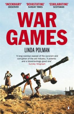 War games : the story of aid and war in modern times