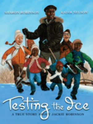 Testing the ice : a true story about Jackie Robinson