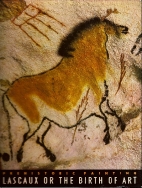 Prehistoric painting : Lascaux, or, The birth of art