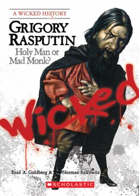 Grigory Rasputin : holy man or mad monk?