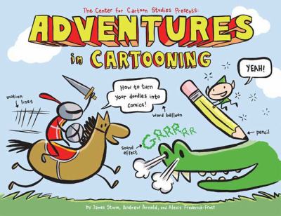 Adventures in cartooning : [how to turn your doodles into comics]