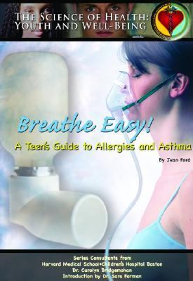 Breathe easy! : a teen's guide to allergies and asthma