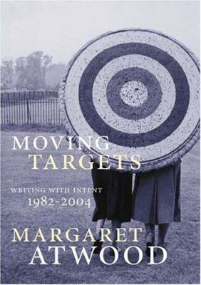 Moving targets : selected critical prose, 1982-2004