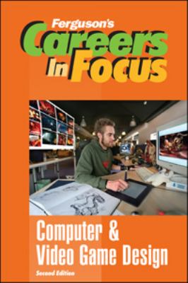 Careers in focus. Computer and video game design.