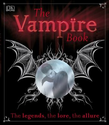 The vampire book : the legends, the lore, the allure