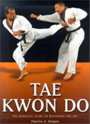 Taekwondo : the essential guide to mastering the art