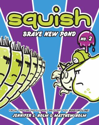 Squish. 2, Brave new pond /