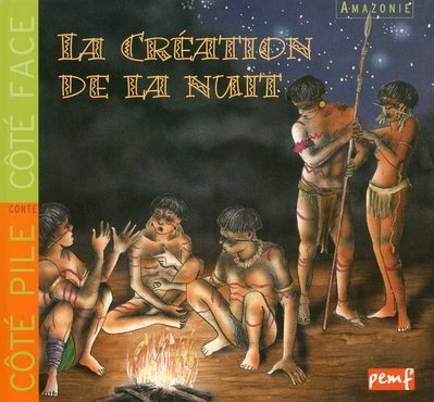 La création de la nuit : Amazonie : conte