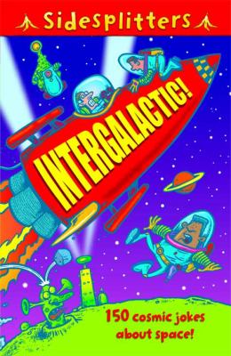 Intergalactic! : 150 cosmic jokes about space!
