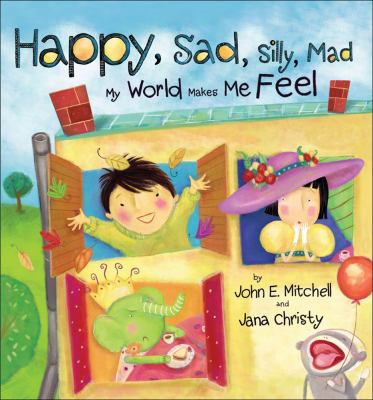 Happy, sad, silly, mad : my world makes me feel
